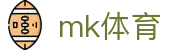 MK体育官方网站 - 今日体育头条赛事分析与交流中心